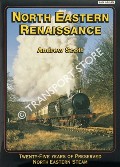 North Eastern Renaissance - Twenty-Five Years of Preserved North Eastern Steam by SCOTT, Andrew 